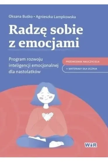 Radzę sobie z emocjami Program rozwoju inteligencji emocjonalnej dla nastolatków