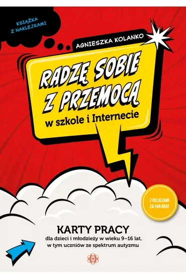 Radzę sobie z przemocą w szkole i internecie. Karty pracy dla dzieci i młodzieży w wieku 9–16 lat, w tym uczniów ze spektrum autyzmu