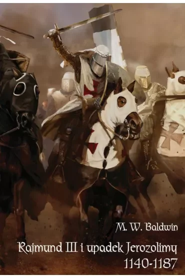 Rajmund III i upadek Jerozolimy (1140-1187)