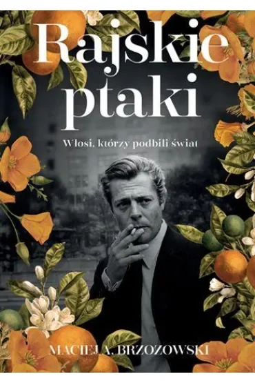 Rajskie ptaki. Włosi, którzy podbili świat
