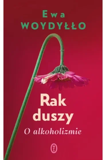 Rak duszy. O alkoholizmie