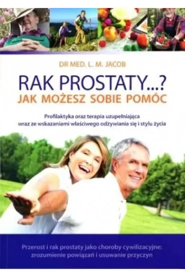 Rak prostaty…? Jak możesz sobie pomóc