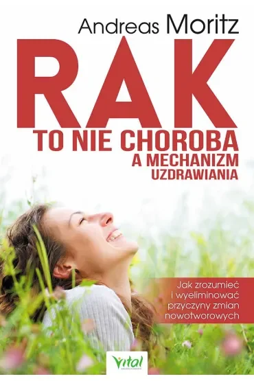 Rak to nie choroba a mechanizm uzdrawiania