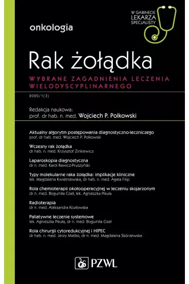 Rak żołądka. Wybrane zagadnienia leczenia wielodyscyplinarnego. Onkologia. W gabinecie lekarza specjalisty