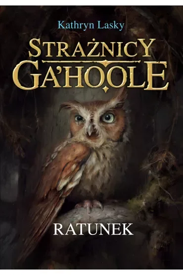 Ratunek. Strażnicy Ga'Hoole. Tom 3
