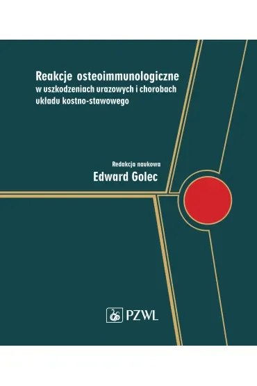 Reakcje osteoimmunologiczne w uszkodzeniach urazowych i chorobach układu kostno-stawowego