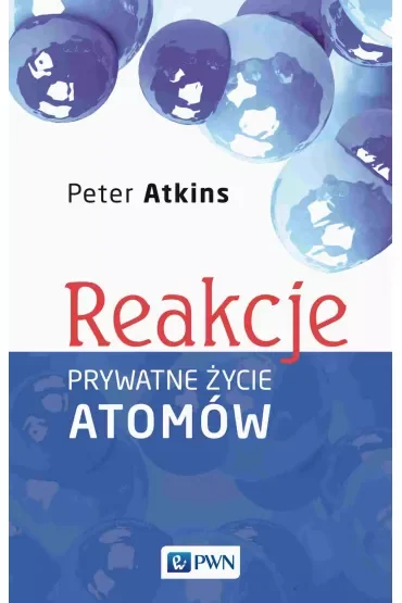Reakcje. Prywatne życie atomów