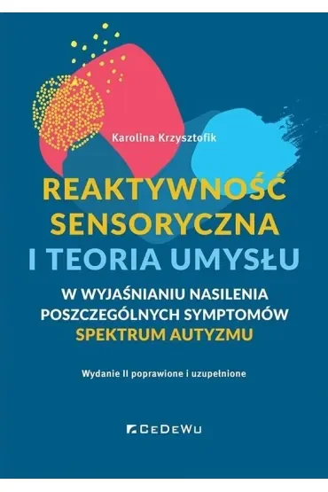 Reaktywność sensoryczna i teoria umysłu – w wyjaśnianiu nasilenia poszczególnych symptomów spektrum autyzmu (ASD)