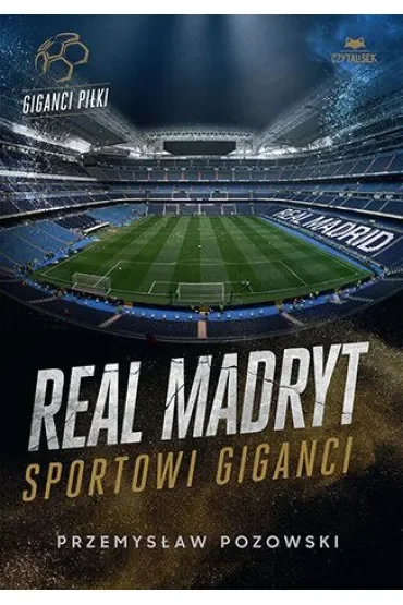 Real Madryt. Sportowi giganci