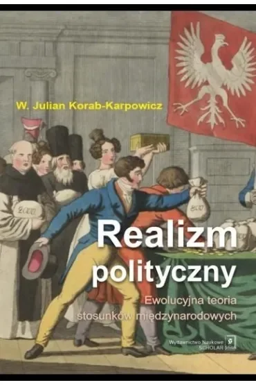 Realizm polityczny. Ewolucyjna teoria stosunków międzynarodowych