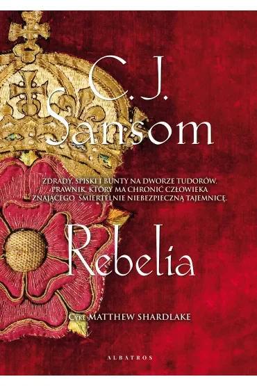 Rebelia. Matthew Shardlake. Tom 3