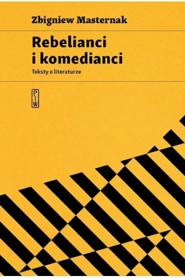 Rebelianci i komedianci. Teksty o literaturze