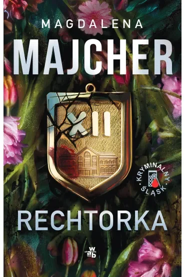 Rechtorka. Seria Kryminalny Śląsk. Tom 3