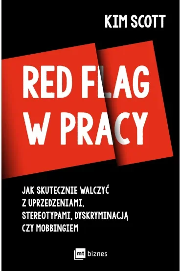 Red flag w pracy. Jak skutecznie walczyć z uprzedzeniami, stereotypami, dyskryminacją czy mobbingiem