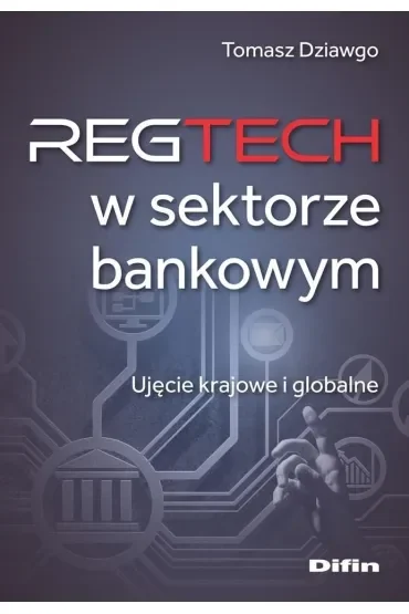 Reg Tech w sektorze bankowym. Ujęcie krajowe i globalne