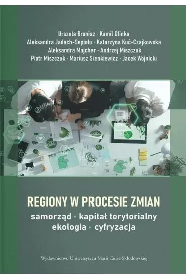 Regiony w procesie zmian. Samorząd, kapitał terytorialny, ekologia, cyfryzacja