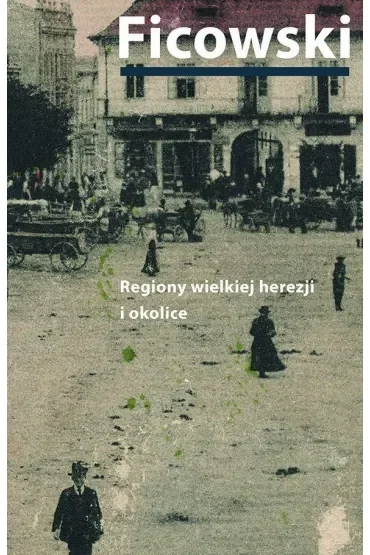 Regiony wielkiej herezji i okolice. Bruno Schulz i jego mitologia