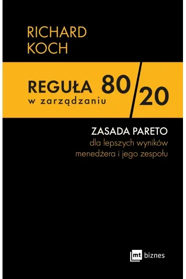 Reguła 80/20 w zarządzaniu. ZASADA PARETO dla lepszych wyników menedżera i jego zespołu