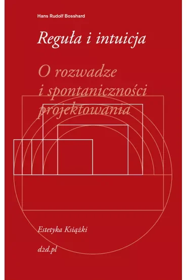 Reguła i intuicja o rozwadze i spontaniczności projektowania