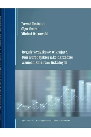 Reguły wydatkowe w krajach Unii Europejskiej jako narzędzie wzmocnienia ram fiskalnych