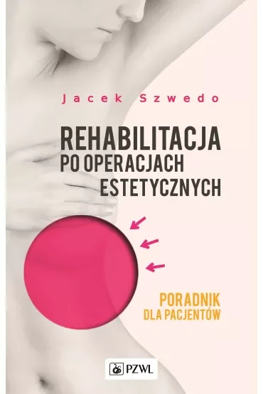 Rehabilitacja po operacjach estetycznych. Poradnik dla pacjentów