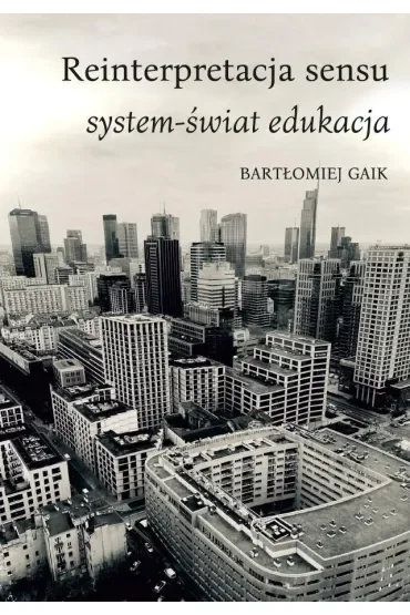Reinterpretacja sensu. System-świat edukacja