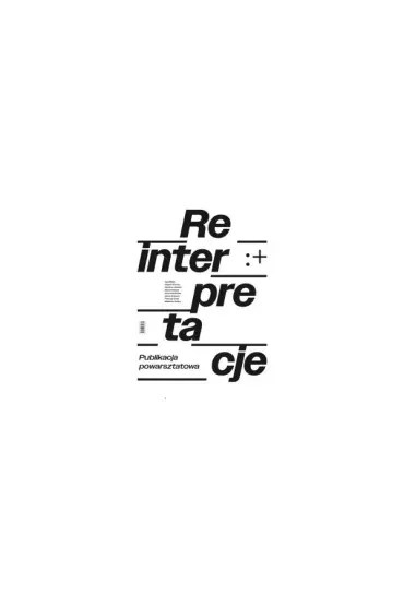 Reinterpretacje. Publikacja powarsztatowa