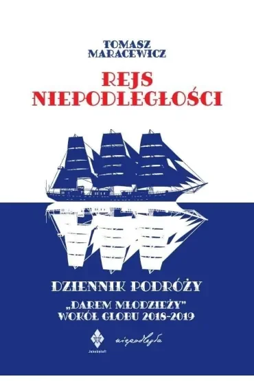 Rejs niepodległości. Dziennik podróży "Darem Młodzieży" wokół globu 2018-2019