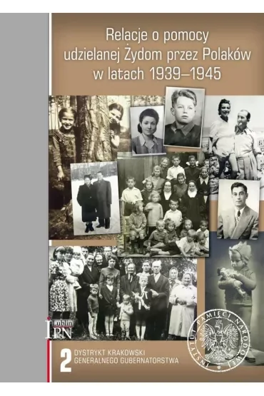 Relacje o pomocy udzielanej Żydom przez Polaków w latach 1939-1945. Tom 2