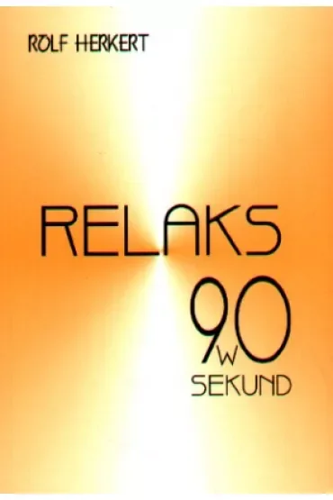 Relaks w 90 sekund. Odpoczynek i energia - na każdą porę dnia