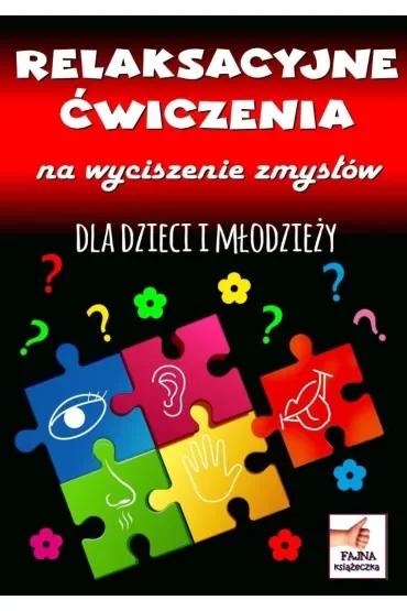 Relaksacyjne ćwiczenia na wyciszenie zmysłów dla dzieci i młodzieży