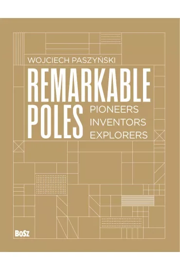Remarkable Poles.Pioneers, inventors, explorers