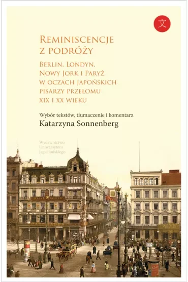 Reminiscencje z podróży berlin londyn nowy jork i paryż w oczach japońskich pisarzy przełomu xix i XX w