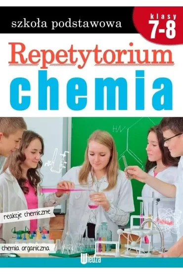 Repetytorium. Chemia. Szkoła podstawowa. Klasy 7-8