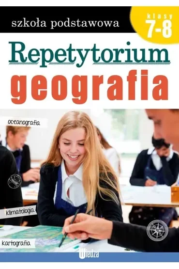 Geografia. Repetytorium Szkoła podstawowa Klasy 7-8