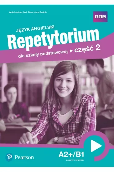 Język angielski. Repetytorium dla szkoły podstawowej. Część 2. A2+/B1. Zeszyt ćwiczeń