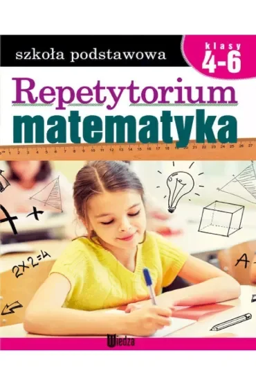 Matematyka. Repetytorium Szkoła podstawowa Klasy 4-6