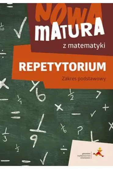 Repetytorium. Nowa matura z matematyki. Zakres podstawowy