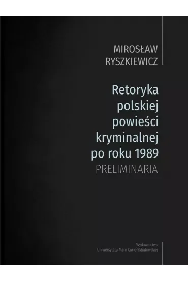 Retoryka polskiej powieści kryminalnej po roku 1989. Preliminaria