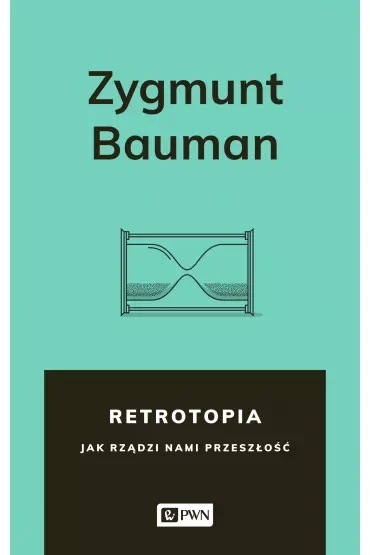 Retrotopia jak rządzi nami przeszłość