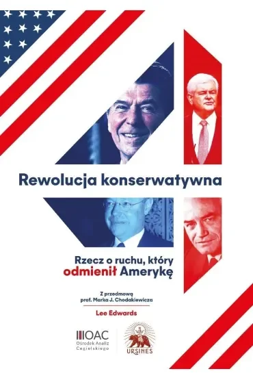 Rewolucja konserwatywna. Rzecz o ruchu, który odmienił Amerykę