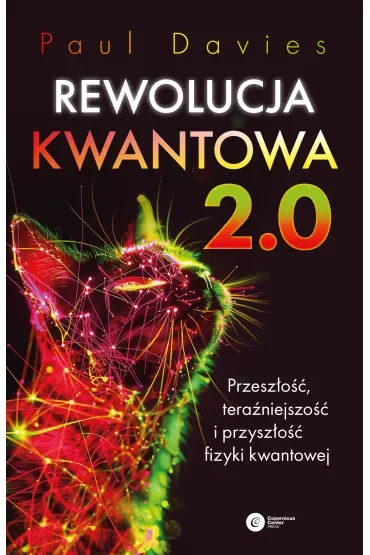 Rewolucja kwantowa 2.0. Przeszłość, teraźniejszość i przyszłość fizyki kwantowej