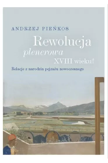 Rewolucja plenerowa XVIII wieku?