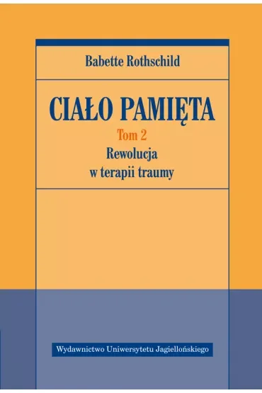 Rewolucja w terapii traumy. Ciało pamięta. Tom 2