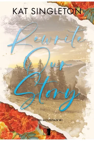Rewrite Our Story. Seria Sutten Mountain. Tom 1