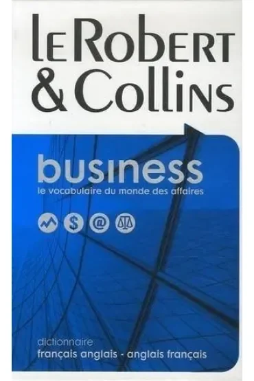 Robert & Collins. Business le vocabulaire du monde des affaires. Francais anglais - anglais francais