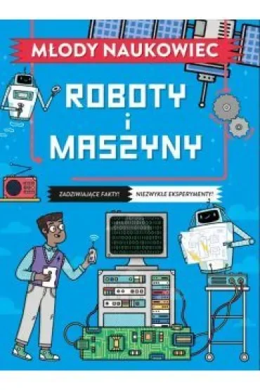 Roboty i maszyny. Młody naukowiec