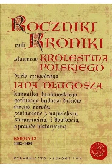 Roczniki czyli Kroniki sławnego Królestwa Polskiego. Księga 12