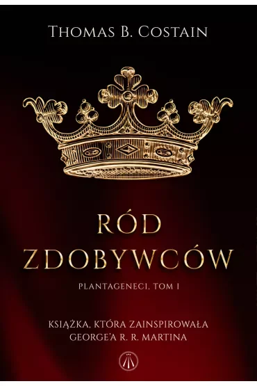 Ród zdobywców. Plantageneci. Tom 1