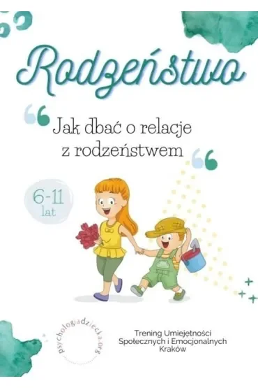 Rodzeństwo. Jak dbać o relacje z rodzeństwem